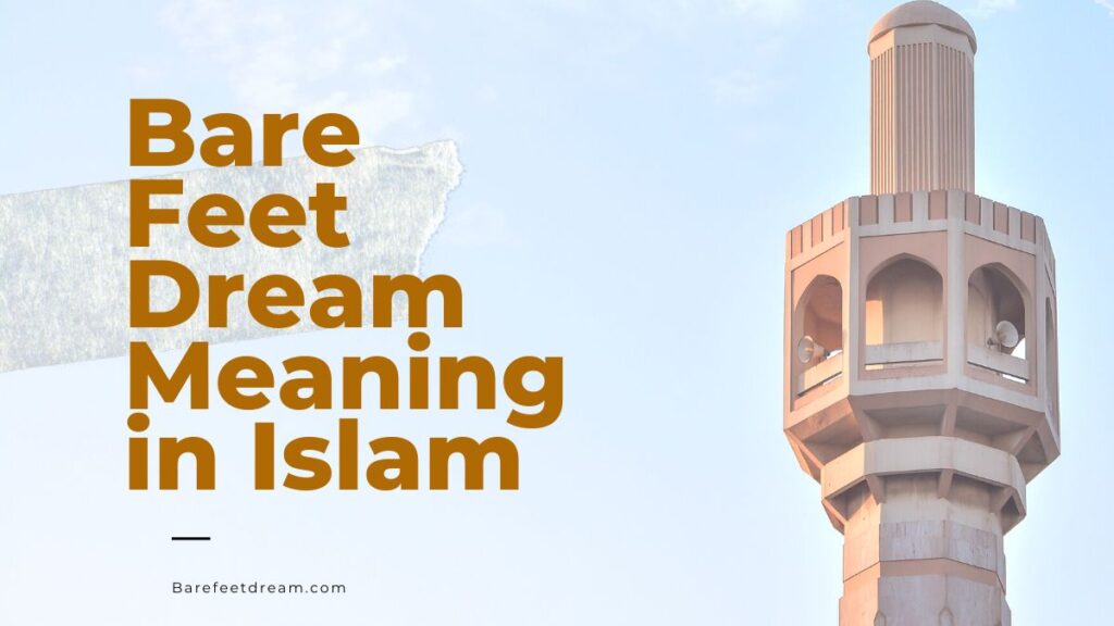 Bare Feet Dream Meaning in Islam