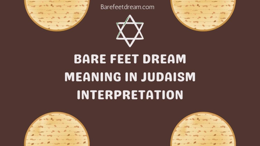 Bare Feet Dream Meaning in Judaism Interpretation