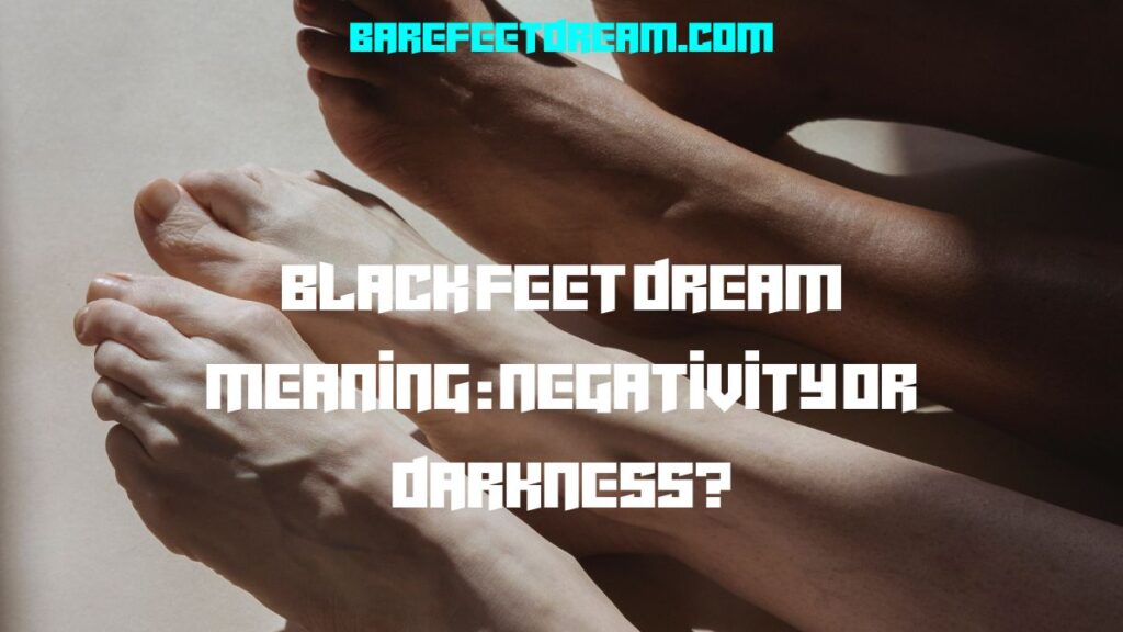 Black Feet Dream Meaning