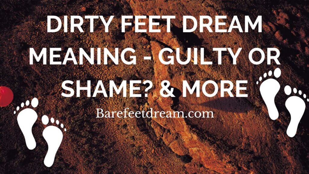 Dirty Feet Dream Meaning - Guilty or Shame & More