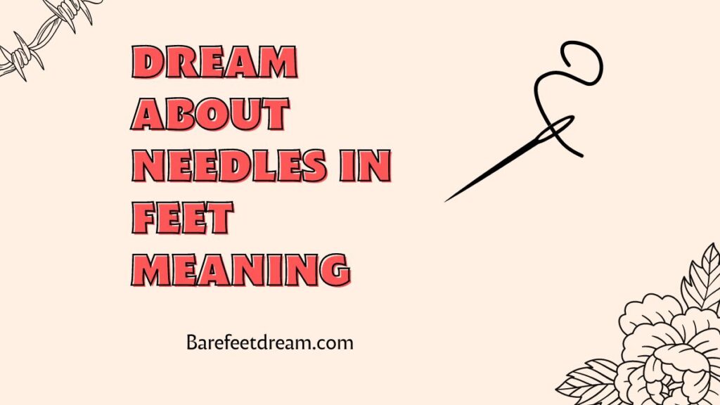 Dream about Needles in Feet Meaning