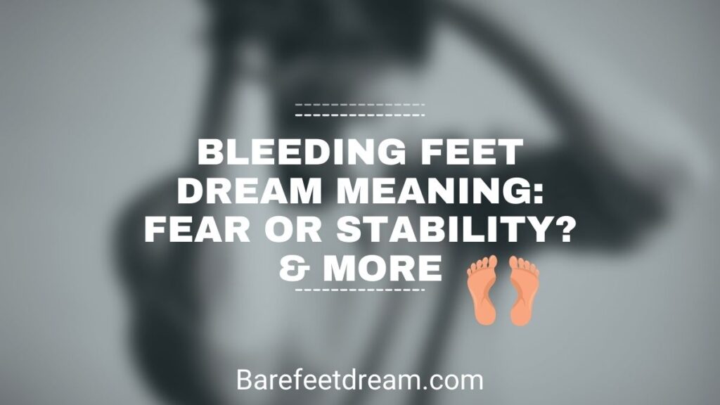 Bleeding Feet Dream Meaning