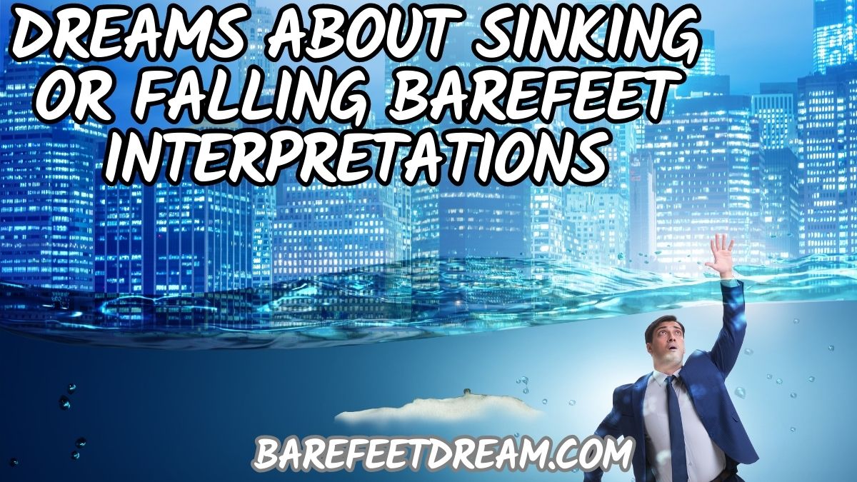Dreams About Sinking or Falling Barefeet Interpretations