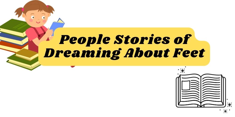 People Stories of Dreaming About Feet
